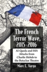 Image for The French Terror Wave, 2015-2016 : Al-Qaeda and ISIS Attacks from Charlie Hebdo to the Bataclan Theatre