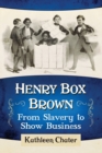 Image for Henry Box Brown  : from slavery to show business