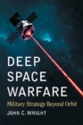 Image for Deep space warfare  : military strategy beyond orbit