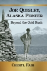 Image for Joe Quigley, Alaska Pioneer : Beyond the Gold Rush