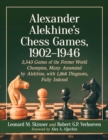 Image for Alexander Alekhine&#39;s Chess Games, 1902-1946 : 2543 Games of the Former World Champion, Many Annotated by Alekhine, with 1868 Diagrams, Fully Indexed