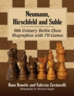 Image for Neumann, Hirschfeld and Suhle : 19th Century Berlin Chess Biographies with 711 Games