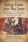 Image for Sailing Under John Paul Jones : The Memoir of Continental Navy Midshipman Nathaniel Fanning, 1778-1783