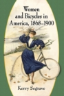 Image for Women and Bicycles in America, 1868-1900