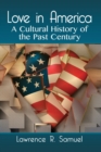 Image for Love in America : A Cultural History of the Past Century