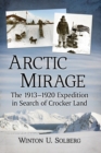 Image for Arctic Mirage : The 1913-1920 Expedition in Search of Crocker Land