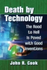 Image for Death by Technology : The Road to Hell Is Paved with Good Inventions