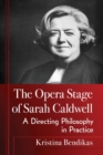 Image for The Opera Stage of Sarah Caldwell : A Directing Philosophy in Practice