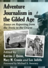 Image for Adventure journalism in the gilded age  : essays on reporting from the Arctic to the Orient