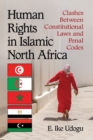 Image for Human rights in Islamic North Africa  : clashes between constitutional laws and penal codes