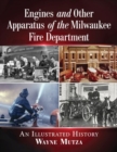 Image for Engines and Other Apparatus of the Milwaukee Fire Department : An Illustrated History