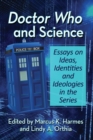 Image for Doctor Who and science  : essays on ideas, identities and ideologies in the series