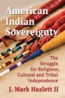 Image for American Indian sovereignty  : the struggle for religious, cultural, and tribal independence