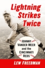 Image for Lightning Strikes Twice : Johnny Vander Meer and the Cincinnati Reds