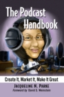 Image for The podcast handbook  : create it, market it, make it great