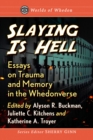 Image for Slaying is hell  : essays on trauma and memory in the Whedonverse