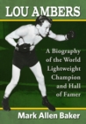 Image for Lou Ambers : A Biography of the World Lightweight Champion and Hall of Famer