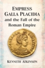 Image for Empress Galla Placidia and the Fall of the Roman Empire