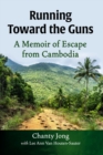 Image for Running Toward the Guns : A Memoir of Escape from Cambodia