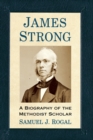 Image for James Strong : A Biography of the Methodist Scholar