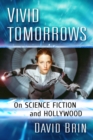 Image for Vivid Tomorrows : On Science Fiction and Hollywood