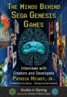 Image for The minds behind Sega Genesis games  : interviews with creators and developers