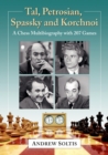 Image for Tal, Petrosian, Spassky and Korchnoi : A Chess Multibiography with 207 Games
