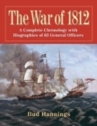Image for The War of 1812 : A Complete Chronology with Biographies of 63 General Officers