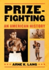Image for Prizefighting : An American History