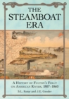 Image for The Steamboat Era : A History of Fulton&#39;s Folly on American Rivers, 1807-1860