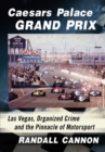 Image for Caesars Palace Grand Prix  : Las Vegas, organized crime and the pinnacle of motorsport