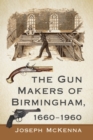 Image for The gun makers of Birmingham, 1660-1960