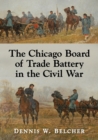 Image for The Chicago Board of Trade Battery in the Civil War
