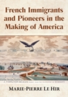 Image for French immigrants and pioneers in the making of America