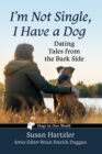 Image for I&#39;m Not Single, I Have a Dog : Dating Tales from the Bark Side