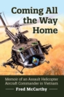 Image for Coming all the way home  : memoir of an assault helicopter aircraft commander in Vietnam