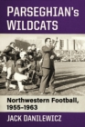 Image for Parseghian&#39;s Wildcats : Northwestern Football, 1955-1963