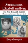 Image for Shakespeare, Elizabeth and Ivan  : the role of English-Russian relations in love&#39;s labours lost
