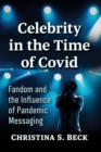 Image for Celebrity in the time of COVID  : fandom and the influence of pandemic messaging