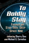 Image for To boldly stay  : essays on Star Trek: Deep Space Nine