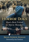 Image for Horror dogs  : man&#39;s best friend as movie monster