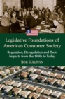 Image for Legislative Foundations of American Consumer Society