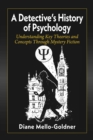Image for A Detective&#39;s History of Psychology : Understanding Key Theories and Concepts Through Mystery Fiction