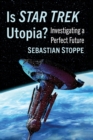 Image for Is Star Trek utopia?  : investigating a perfect future