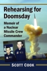 Image for Rehearsing for doomsday  : memoir of a nuclear missile crew commander