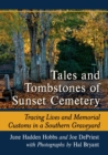 Image for Tales and tombstones of sunset cemetery  : tracing lives and memorial customs in a southern graveyard