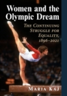 Image for Women and the Olympic dream  : the continuing struggle for equality, 1896-2021