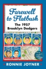 Image for Farewell to flatbush  : the 1957 Brooklyn Dodgers