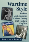 Image for Wartime style  : fashion and American culture during 20th century conflicts