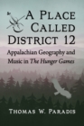 Image for A place called District 12  : Appalachian geography and music in the Hunger Games